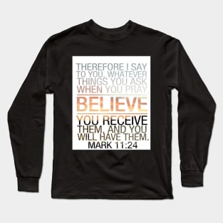 Bible Verse Mark 11 24 Long Sleeve T-Shirt